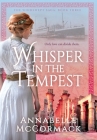 Whisper in the Tempest: A Novel of the Great War By Annabelle McCormack Cover Image