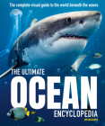 The Ultimate Ocean Encyclopedia: The Complete Visual Guide to Ocean Life By Jon Richards Cover Image