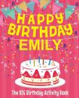 Happy Birthday Emily - The Big Birthday Activity Book: (Personalized Children's Activity Book) By Birthdaydr Cover Image
