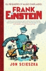 El pequeño (y algo chiflado) Frank Einstein  / Frank Einstein and the Antimatter  Motor (Serie Frank Einstein #2) By Jon Scieszka Cover Image
