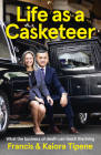 Life as a Casketeer: What the Business of Death Can Teach the Living By Francis Tipene, Kaiora Tipene Cover Image