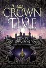 A Crown in Time (Thief in Time #4) By Cidney Swanson Cover Image