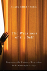 The Weariness of the Self: Diagnosing the History of Depression in the Contemporary Age By Alain Ehrenberg Cover Image