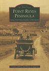 Point Reyes Peninsula: Olema, Point Reyes Station, and Inverness (Images of America (Arcadia Publishing)) Cover Image