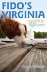 Fido's Virginia: Virginia is for Dog Lovers (Dog-Friendly Series) By Ginger Warder Cover Image