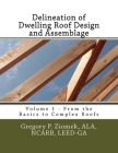 Delineation of Dwelling Roof Design and Assemblage: From the Basics to Complex Roofs By Ala Ncarb Ziomek Cover Image