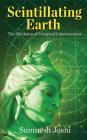 Scintillating Earth: The Attributes of Universal Consciousness By Sumnesh Joshi Cover Image