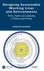 Designing Sustainable Working Lives and Environments: Work, Health and Leadership in Theory and Practice Cover Image