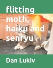 flitting moth, haiku and senryu Cover Image