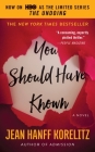 You Should Have Known: Now on HBO as the Limited Series The Undoing By Jean Hanff Korelitz Cover Image