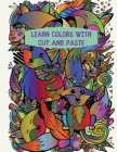 Learn Colors with Cut and Paste: Farm Animals, Wild Animals, My House, My School Cover Image