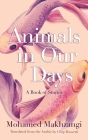 Animals in Our Days: A Book of Stories (Middle East Literature in Translation) Cover Image