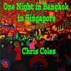 One Night in Bangkok in Singapore By Chris Coles Cover Image