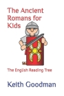 The Ancient Romans for Kids: The English Reading Tree By Keith Goodman Cover Image