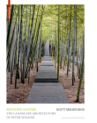 Refining Nature: The Landscape Architecture of Peter Walker. Second and Updated Edition By Scott Jennings Melbourne Cover Image