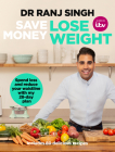 Save Money Lose Weight: Spend Less and Reduce Your Waistline with My 28-day Plan By Ranj Singh Cover Image