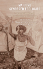Mapping Gendered Ecologies: Engaging with and beyond Ecowomanism and Ecofeminism By K. Melchor Quick Hall (Editor), Gwyn Kirk (Editor), Judith Atamba (Contribution by) Cover Image
