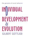 Individual Development and Evolution: The Genesis of Novel Behavior By Gilbert Gottlieb Cover Image