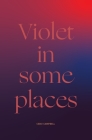 Violet in Some Places By Cebo Campbell Cover Image