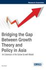 Bridging the Gap Between Growth Theory and Policy in Asia: An Extension of the Solow Growth Model (Research Essentials) Cover Image