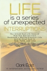 Life is a Series of Unexpected Interruptions: The Untold Real-Life Story of How One Bad Decision Destroyed a Multimillionaires Life and His Road Back Cover Image