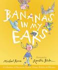 Bananas in My Ears: A Collection of Nonsense Stories, Poems, Riddles, & Rhymes By Michael Rosen, Quentin Blake (Illustrator) Cover Image