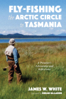 Fly-fishing the Arctic Circle to Tasmania Cover Image