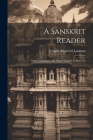 A Sanskrit Reader: With Vocabulary and Notes, Volume 1, parts 1-2 By Charles Rockwell Lanman Cover Image