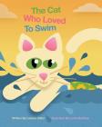 The Cat Who Loved To Swim By Linda Manthey (Illustrator), Leanne Miller Cover Image