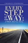 Every Step of the Way: A Walk America Story By Chance Stephens Cover Image