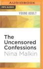 The Uncensored Confessions By Nina Malkin, Ben Bartolone (Read by), Alicia Harding (Read by) Cover Image