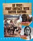 Go West: First Contact with Native Nations By Cynthia O'Brien Cover Image
