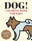 Dog Coloring Book for Kids Ages 4-8: Coloring Book For Kids Great Gift For Boys & Girls, Ages 4-8 By Kidzy Book Cover Image