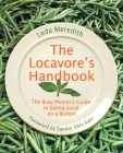 Locavore's Handbook: The Busy Person's Guide to Eating Local on a Budget By Leda Meredith, Sandor Ellix Katz (Foreword by) Cover Image