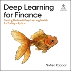 Deep Learning for Finance: Creating Machine & Deep Learning Models for Trading in Python Cover Image