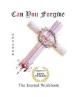 Can You Forgive: The Journal Workbook of Forgiveness By Victorya Cover Image