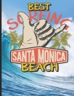 Best Surfing Santa Monica Beach: Surf, ride the wave, take the big crushers with your surfboard By Guido Gottwald, Gdimido Art Cover Image