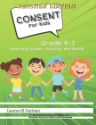 Consent for Kids Teacher Edition: Grade K-2 By Lauren K. Carlson Cover Image