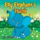 Elly Elephant's: Trunk By Kelly Curtiss Cover Image