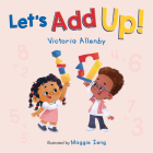 Let's Add Up! By Victoria Allenby, Maggie Zeng (Illustrator) Cover Image