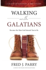 Walking With Galatians: Become The Man God Intends You To Be By Fred J. Parry Cover Image