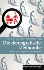 Die Demografische Zeitbombe: Fakten Und Folgen Des Geburtendefizits By Franz-Xaver Kaufmann (Editor), Walter Krämer (Editor) Cover Image