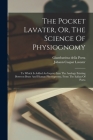 The Pocket Lavater, Or, The Science Of Physiognomy: To Which Is Added An Inquiry Into The Analogy Existing Between Brute And Human Physiognomy, From T By Johann Caspar Lavater, Giambattista Della Porta (Created by) Cover Image