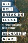 All Hell Breaking Loose: The Pentagon's Perspective on Climate Change By Michael T. Klare Cover Image