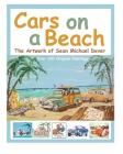 Cars On A Beach - The Artwork Of Sean Michael Dever By Sean M. Dever Cover Image