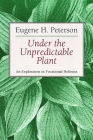 Under the Unpredictable Plant: An Exploration in Vocational Holiness Cover Image