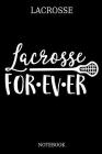 Lacrosse Lacrosse FOR.EV.ER Notebook: Great Gift Idea for Lacrosse Player and Coaches(6x9 - 100 Pages Dot Gride) Cover Image