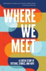 Where We Meet: A Lenten Study of Systems, Stories, and Hope By Rachel Gilmore, Candace M. Lewis, Tyler Sit Cover Image