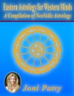 Eastern Astrology for Western Minds: A Compilation of NeoVedic Astrology Cover Image