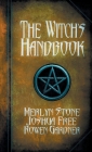 The Witch's Handbook: A Complete Grimoire of Witchcraft By Joshua Free, Merlyn Stone (Developed by), Rowen Gardner (Editor) Cover Image